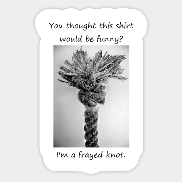 A Frayed Knot Sticker by The_Studio